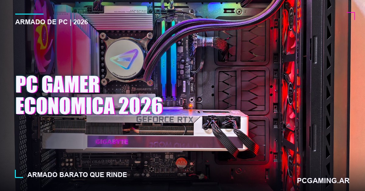 PC gamer economica 2026: armado barato que rinde, pieza por pieza