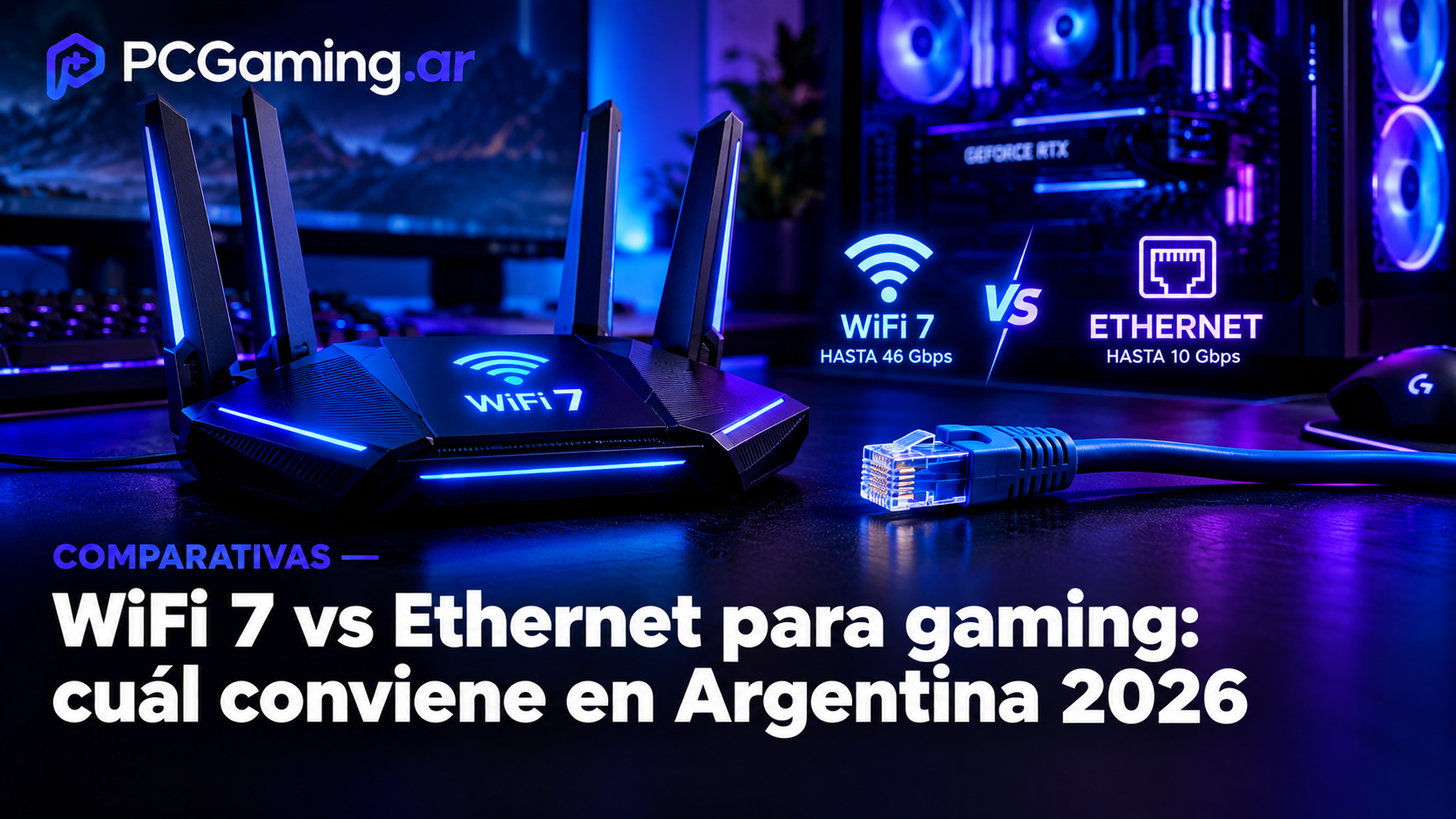 WiFi 7 vs Ethernet para gaming en PC: ¿importa cómo te conectás en 2026?