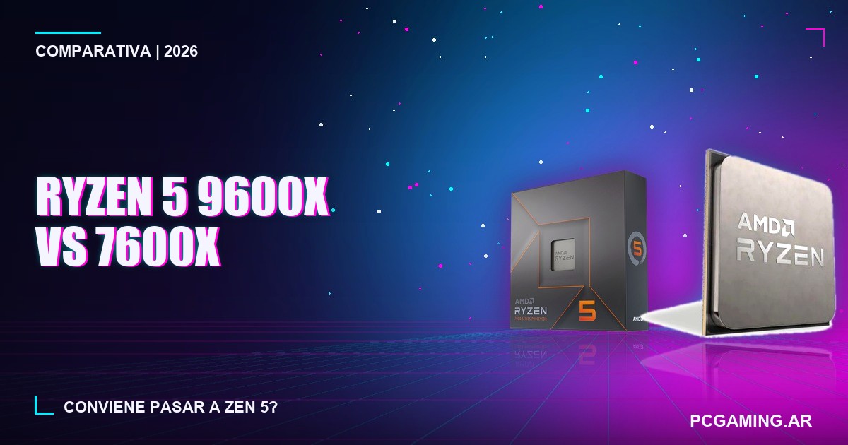 Ryzen 5 9600X vs Ryzen 5 7600X en Argentina 2026: ¿conviene pasar a Zen 5 para jugar?