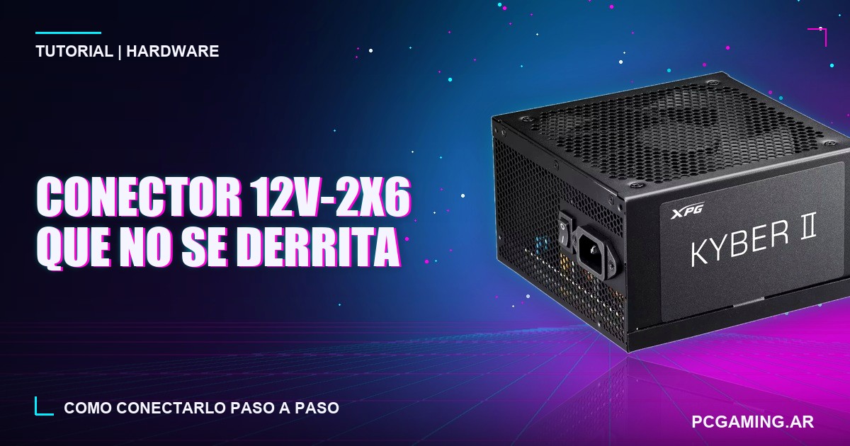 Cómo evitar que se derrita el conector 12V-2×6 (12VHPWR) de tu placa de video