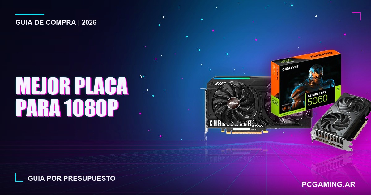 Mejor placa de video para 1080p en Argentina 2026: guía por presupuesto