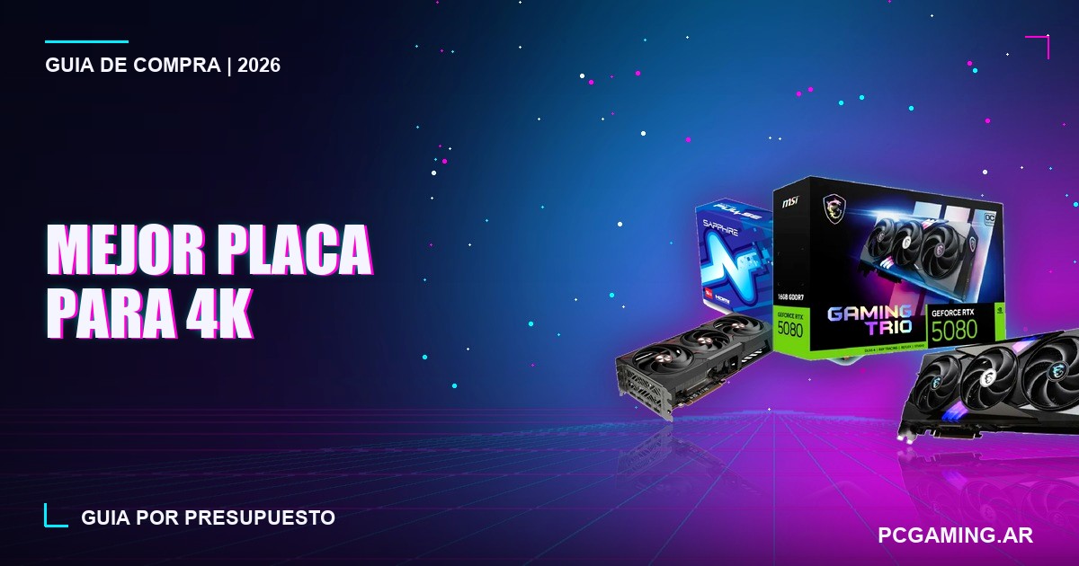 Mejor placa de video para 4K en Argentina 2026: guía por presupuesto