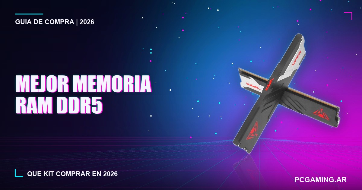 Mejor memoria RAM DDR5 para gaming en Argentina 2026: qué kit comprar según tu presupuesto