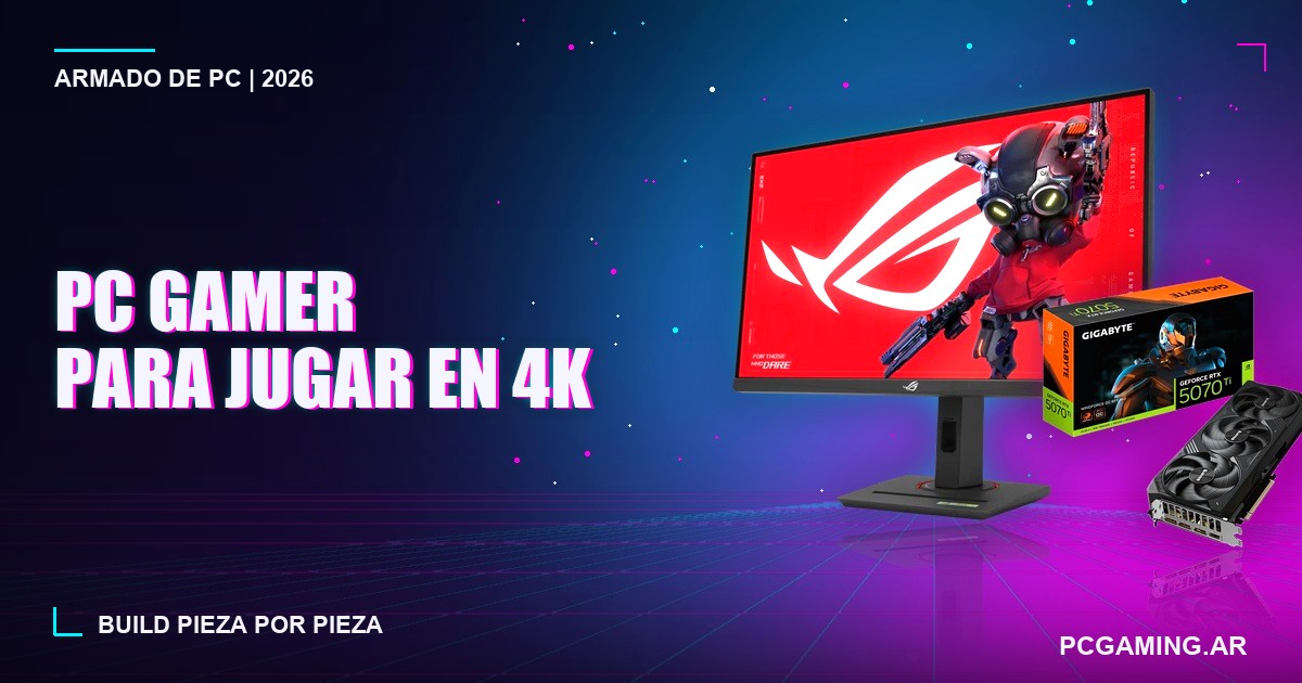 PC gamer para jugar en 4K en Argentina 2026: build pieza por pieza