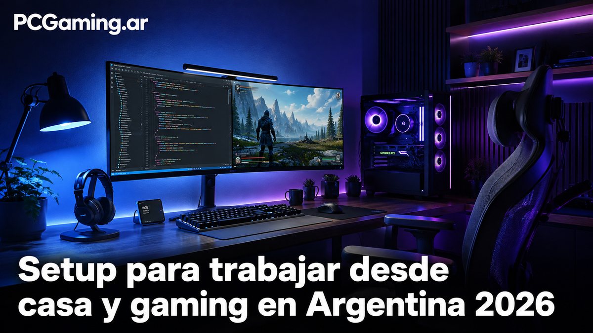 Setup para trabajar desde casa y gaming en Argentina 2026: cómo armar el escritorio perfecto