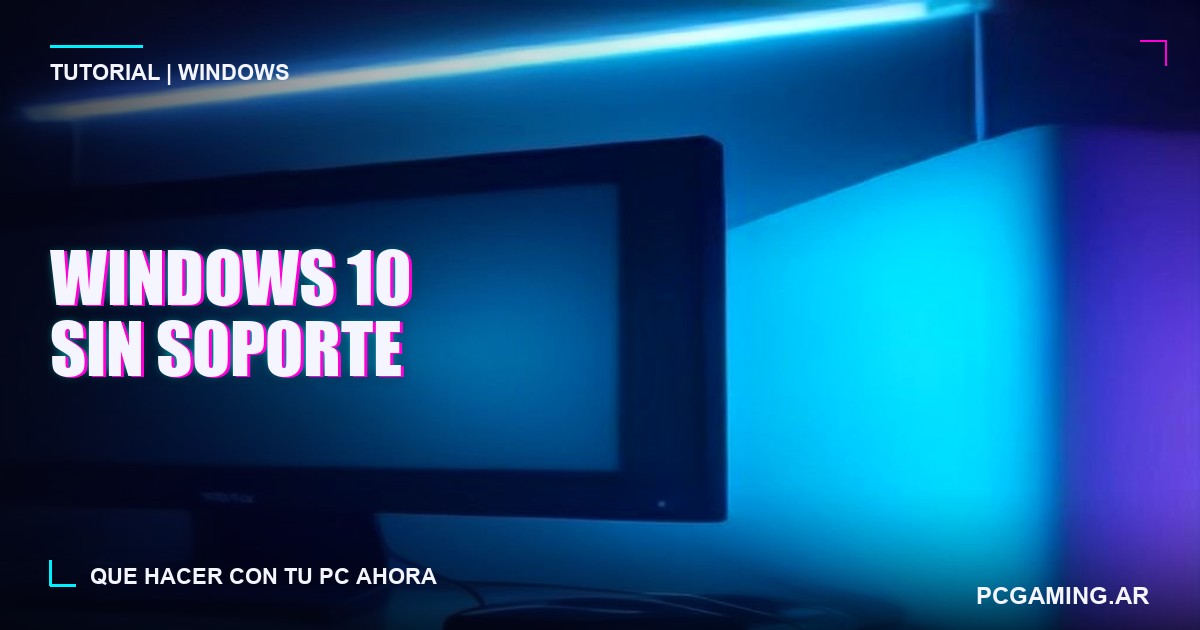 Windows 10 se queda sin parches el 13 de octubre: qué tenés que hacer con tu PC ahora