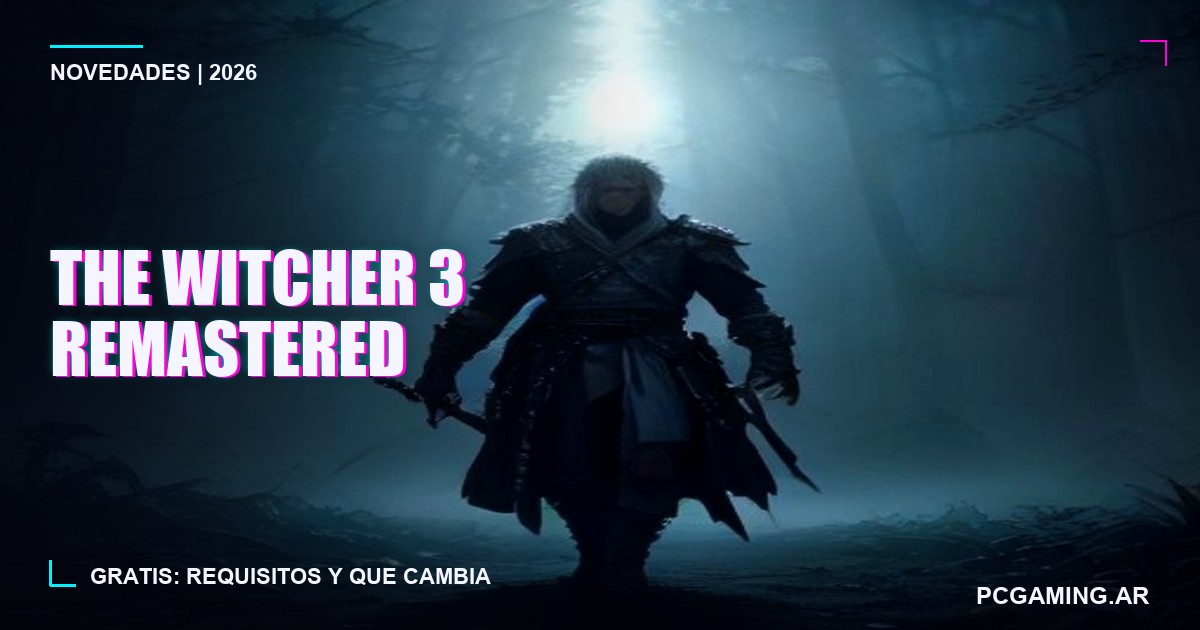 The Witcher 3 Remastered ya está disponible: actualización gratuita, requisitos y qué cambia